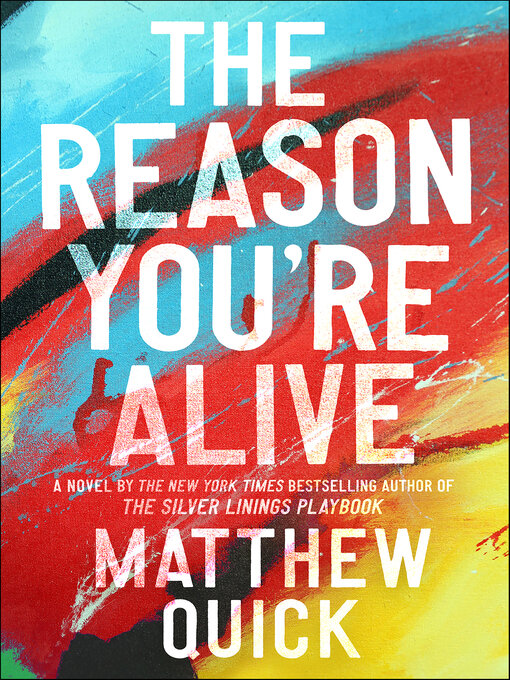 Title details for The Reason You're Alive by Matthew Quick - Available